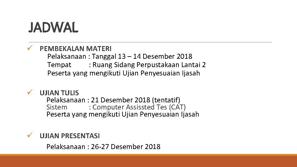JADWAL ü PEMBEKALAN MATERI Pelaksanaan : Tanggal 13 – 14 Desember 2018 Tempat :