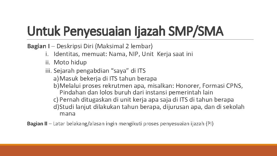 Untuk Penyesuaian Ijazah SMP/SMA Bagian I – Deskripsi Diri (Maksimal 2 lembar) i. Identitas,