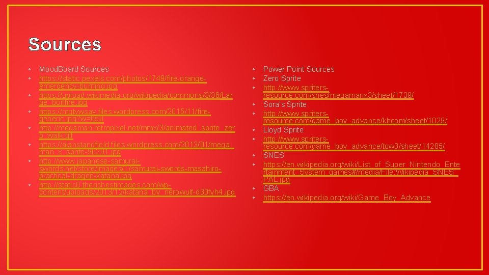 Sources • • Mood. Board Sources https: //static. pexels. com/photos/1749/fire-orangeemergency-burning. jpg https: //upload. wikimedia.