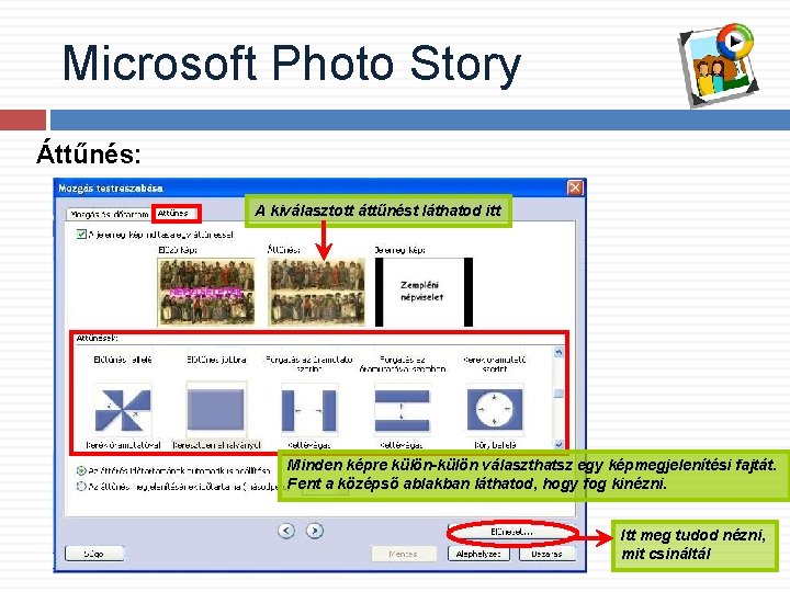 Microsoft Photo Story Áttűnés: A kiválasztott áttűnést láthatod itt Minden képre külön-külön választhatsz egy