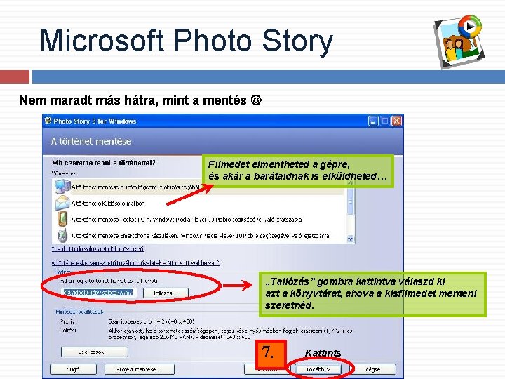 Microsoft Photo Story Nem maradt más hátra, mint a mentés Filmedet elmentheted a gépre,