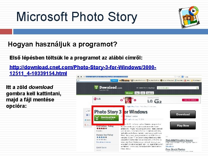 Microsoft Photo Story Hogyan használjuk a programot? Első lépésben töltsük le a programot az