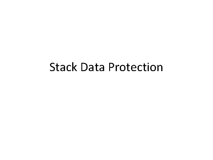 Stack Data Protection Stack Data Protection