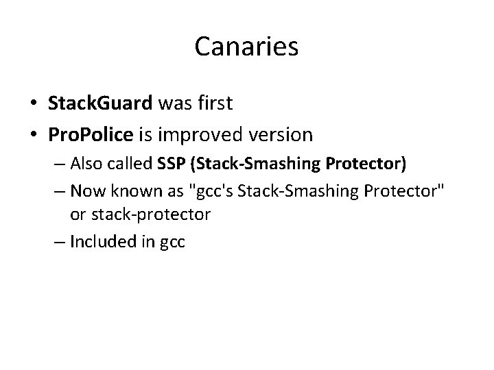 Canaries • Stack. Guard was first • Pro. Police is improved version – Also Canaries • Stack. Guard was first • Pro. Police is improved version – Also
