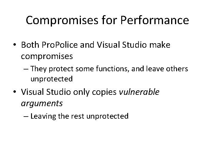 Compromises for Performance • Both Pro. Police and Visual Studio make compromises – They Compromises for Performance • Both Pro. Police and Visual Studio make compromises – They