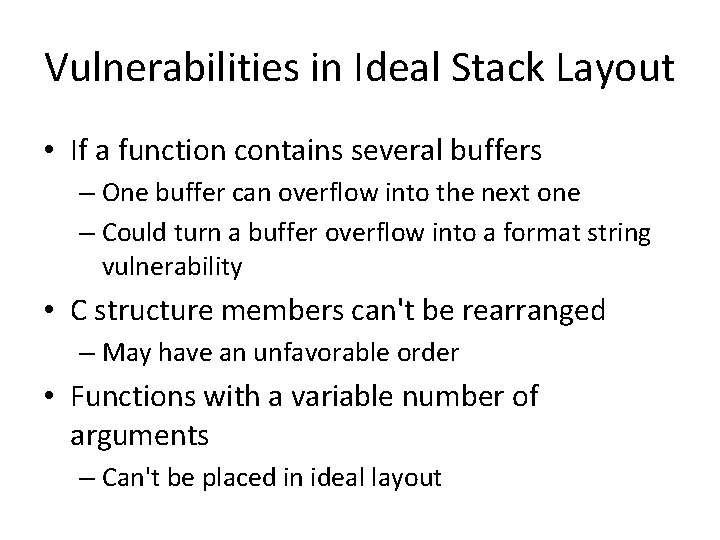Vulnerabilities in Ideal Stack Layout • If a function contains several buffers – One Vulnerabilities in Ideal Stack Layout • If a function contains several buffers – One