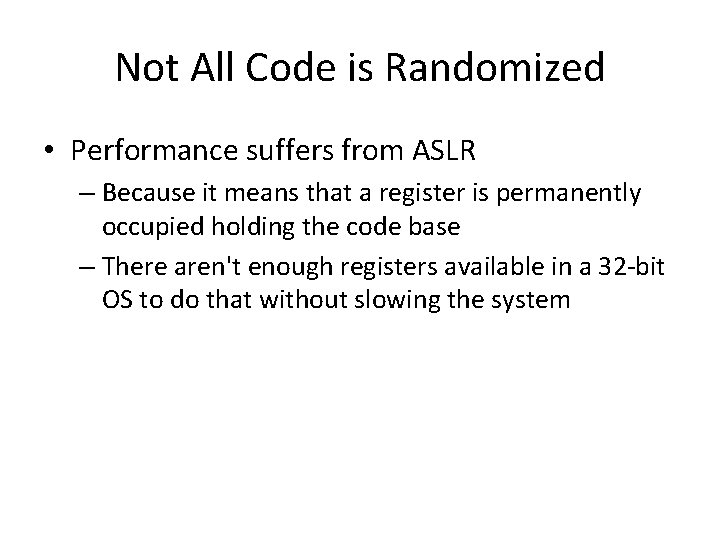 Not All Code is Randomized • Performance suffers from ASLR – Because it means Not All Code is Randomized • Performance suffers from ASLR – Because it means