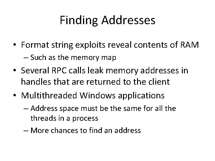 Finding Addresses • Format string exploits reveal contents of RAM – Such as the Finding Addresses • Format string exploits reveal contents of RAM – Such as the