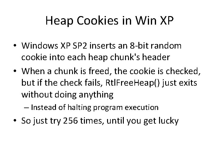 Heap Cookies in Win XP • Windows XP SP 2 inserts an 8 -bit Heap Cookies in Win XP • Windows XP SP 2 inserts an 8 -bit