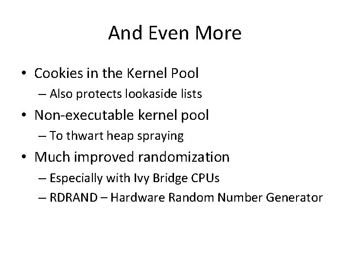 And Even More • Cookies in the Kernel Pool – Also protects lookaside lists And Even More • Cookies in the Kernel Pool – Also protects lookaside lists
