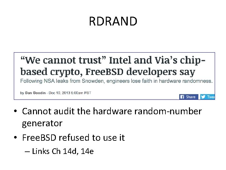 RDRAND • Cannot audit the hardware random-number generator • Free. BSD refused to use RDRAND • Cannot audit the hardware random-number generator • Free. BSD refused to use