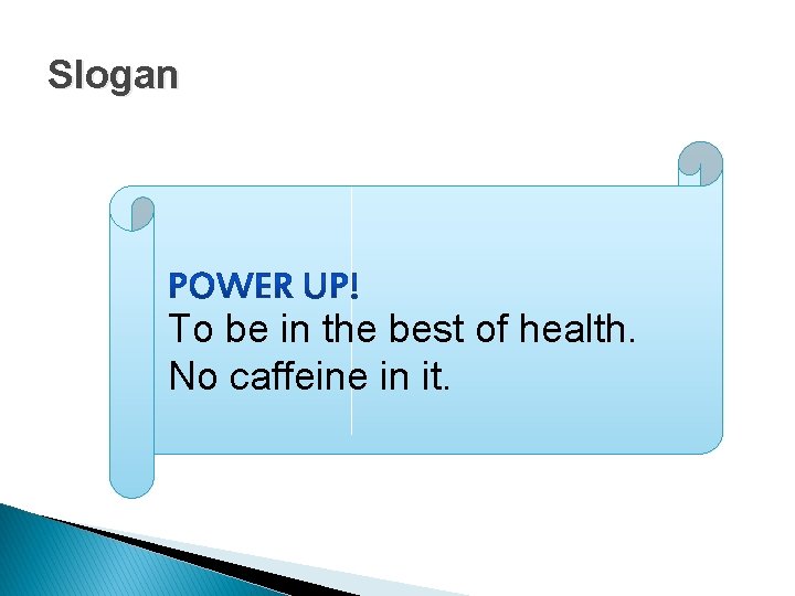 Slogan To be in the best of health. No caffeine in it. 