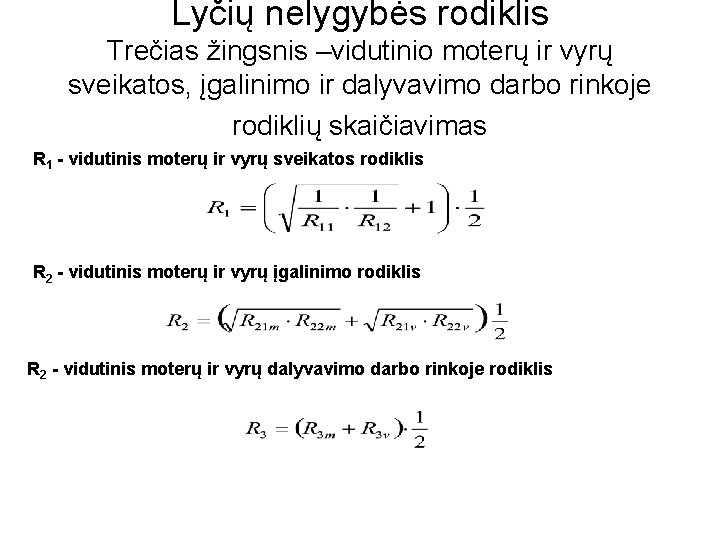 Lyčių nelygybės rodiklis Trečias žingsnis –vidutinio moterų ir vyrų sveikatos, įgalinimo ir dalyvavimo darbo