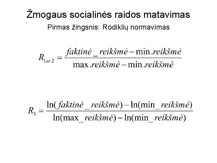 Žmogaus socialinės raidos matavimas Pirmas žingsnis: Rodiklių normavimas 