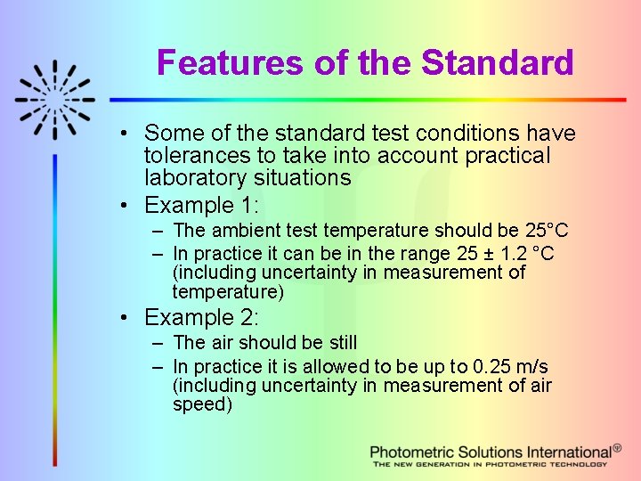 Features of the Standard • Some of the standard test conditions have tolerances to