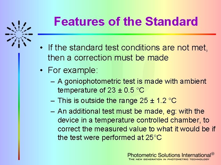 Features of the Standard • If the standard test conditions are not met, then