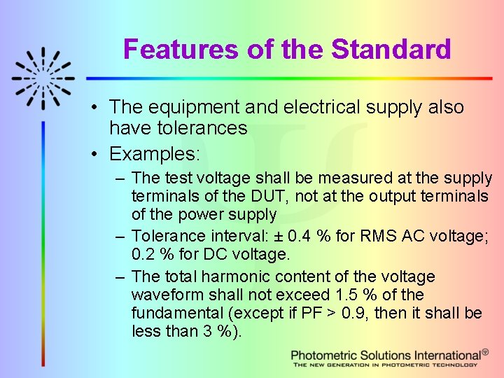 Features of the Standard • The equipment and electrical supply also have tolerances •