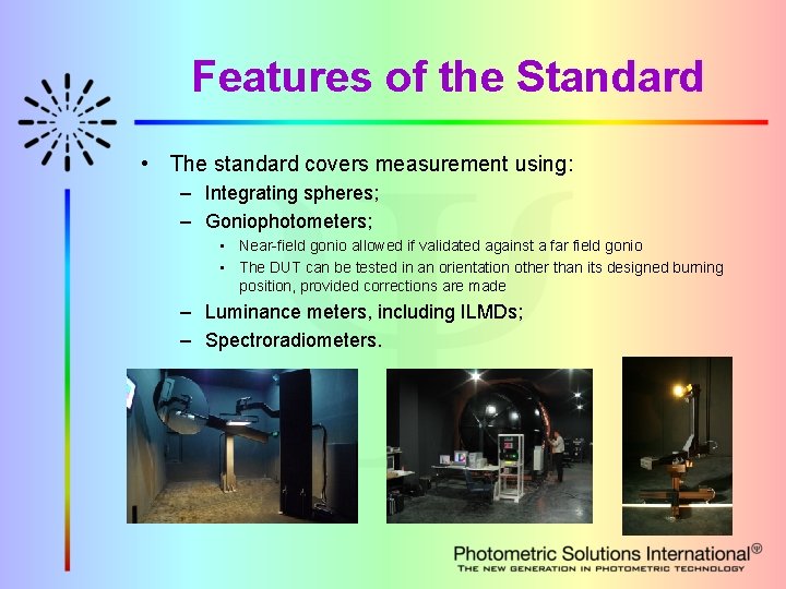 Features of the Standard • The standard covers measurement using: – Integrating spheres; –