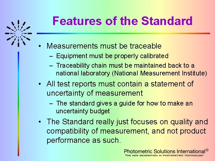 Features of the Standard • Measurements must be traceable – Equipment must be properly