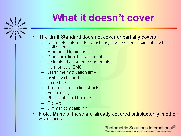 What it doesn’t cover • The draft Standard does not cover or partially covers: