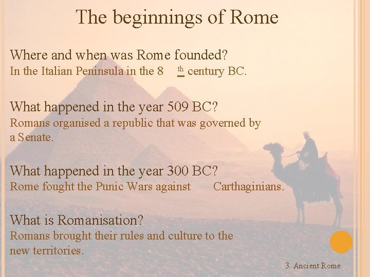 The beginnings of Rome Where and when was Rome founded? In the Italian Peninsula