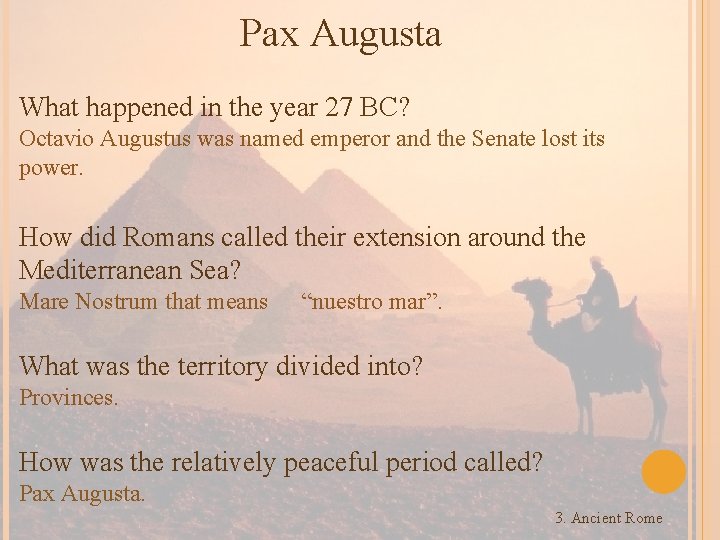 Pax Augusta What happened in the year 27 BC? Octavio Augustus was named emperor