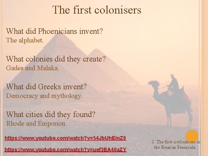 The first colonisers What did Phoenicians invent? The alphabet. What colonies did they create?