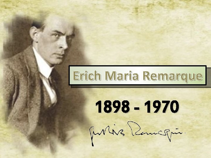 Erich Maria Remarque 1898 - 1970 