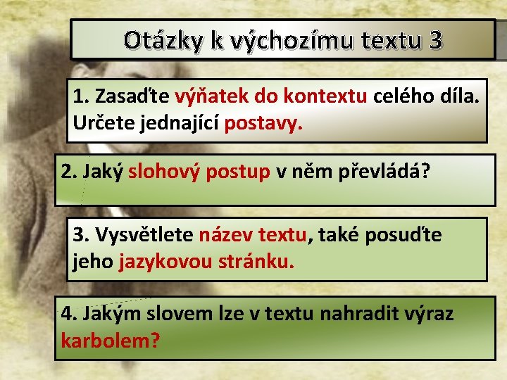 Otázky k výchozímu textu 3 1. Zasaďte výňatek do kontextu celého díla. Určete jednající