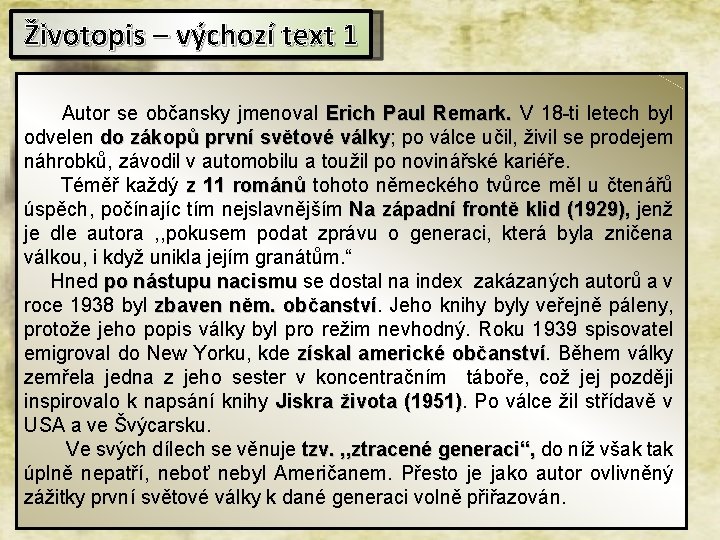 Životopis – výchozí text 1 Autor se občansky jmenoval Erich Paul Remark. V 18