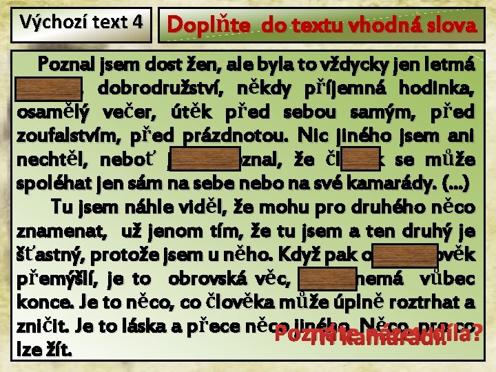 Výchozí text 4 Doplňte do textu vhodná slova Poznal jsem dost žen, ale byla