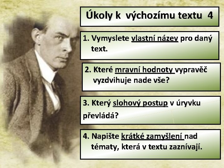 Úkoly k výchozímu textu 4 1. Vymyslete vlastní název pro daný text. 2. Které