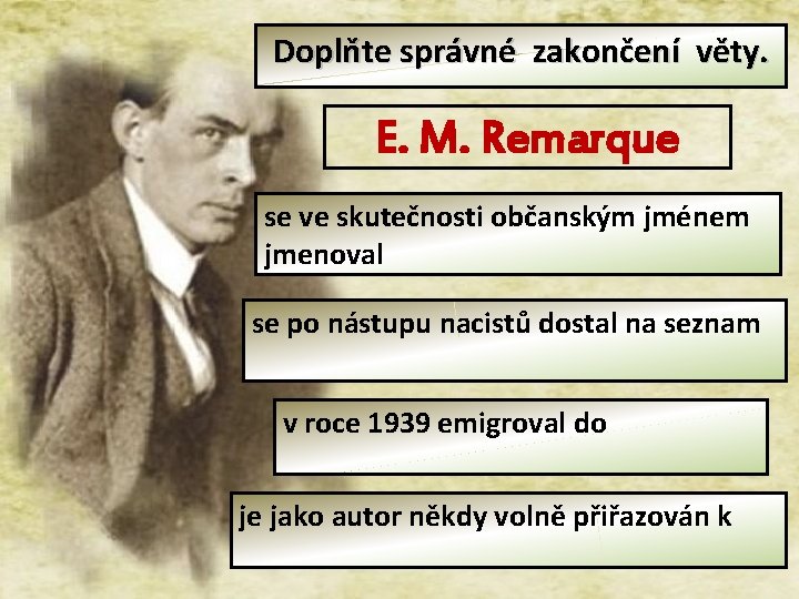 Doplňte správné zakončení věty. E. M. Remarque se ve skutečnosti občanským jménem jmenoval se