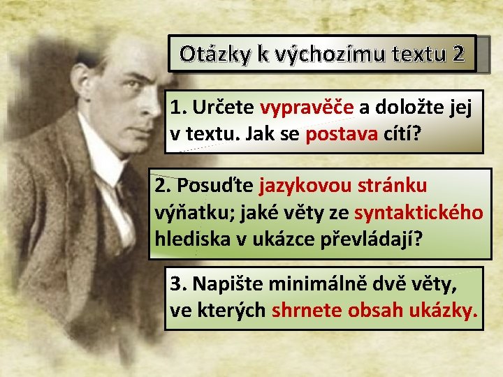 Otázky k výchozímu textu 2 1. Určete vypravěče a doložte jej v textu. Jak