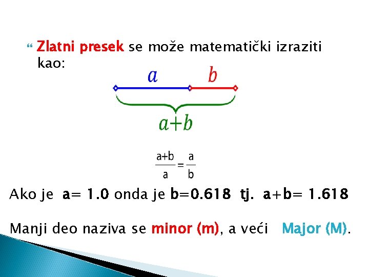  Zlatni presek se može matematički izraziti kao: Ako je a= 1. 0 onda