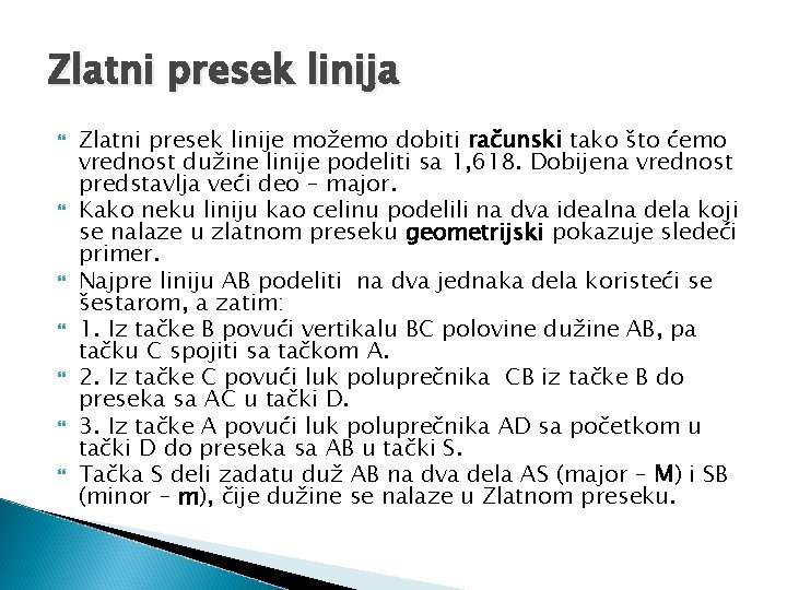 Zlatni presek linija Zlatni presek linije možemo dobiti računski tako što ćemo vrednost dužine Zlatni presek linija Zlatni presek linije možemo dobiti računski tako što ćemo vrednost dužine