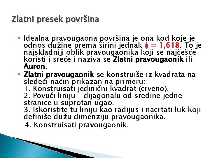 Zlatni presek površina Idealna pravougaona površina je ona kod koje je odnos dužine prema