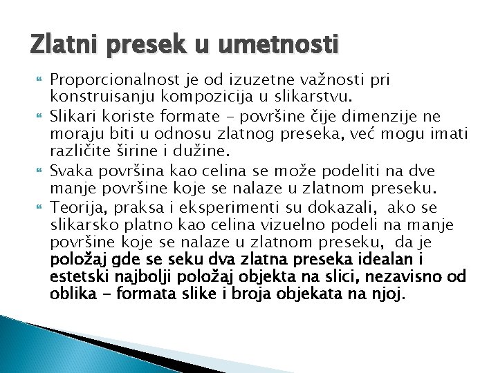 Zlatni presek u umetnosti Proporcionalnost je od izuzetne važnosti pri konstruisanju kompozicija u slikarstvu. Zlatni presek u umetnosti Proporcionalnost je od izuzetne važnosti pri konstruisanju kompozicija u slikarstvu.