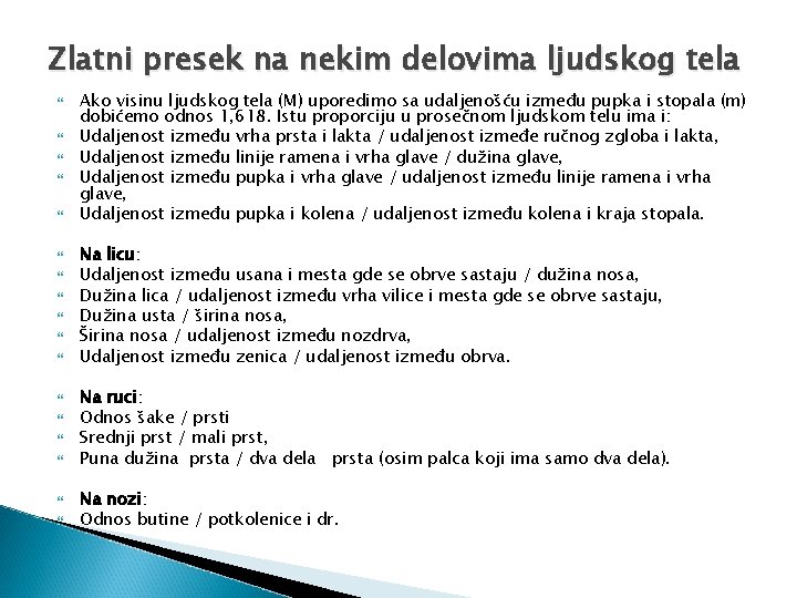  Zlatni presek na nekim delovima ljudskog tela Ako visinu ljudskog tela (M) uporedimo