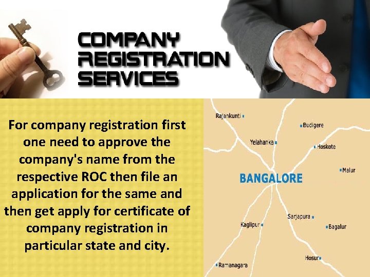For company registration first one need to approve the company's name from the respective