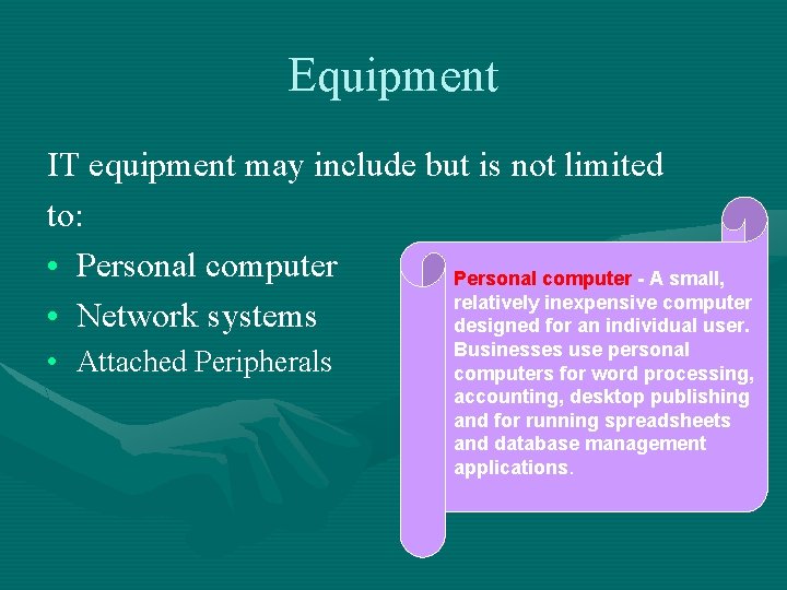 Equipment IT equipment may include but is not limited to: • Personal computer -