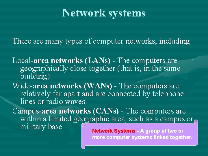 Network systems There are many types of computer networks, including: Local-area networks (LANs) -