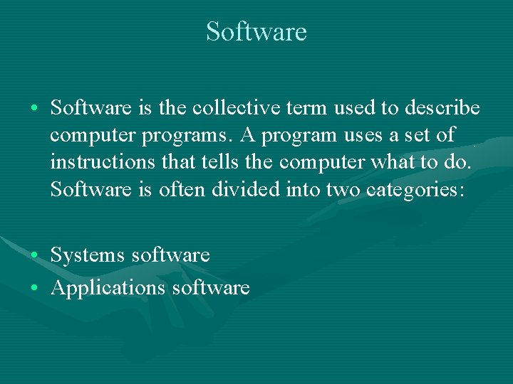 Software • Software is the collective term used to describe computer programs. A program