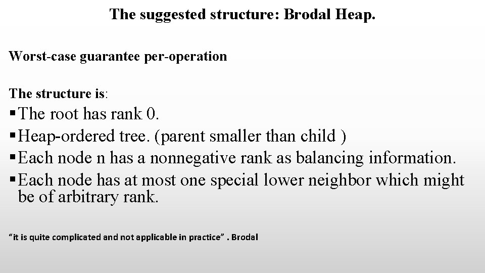 The suggested structure: Brodal Heap. Worst-case guarantee per-operation The structure is: § The root The suggested structure: Brodal Heap. Worst-case guarantee per-operation The structure is: § The root