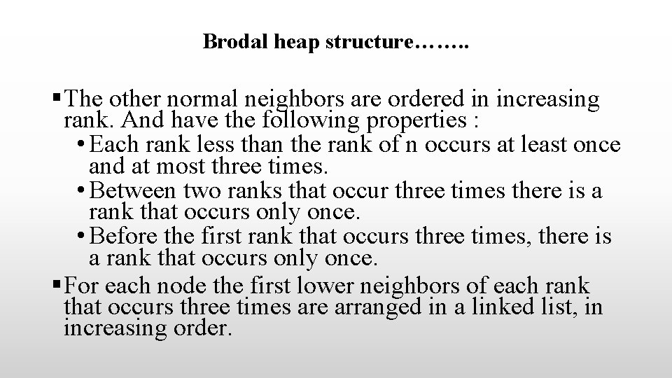 Brodal heap structure……. . § The other normal neighbors are ordered in increasing rank. Brodal heap structure……. . § The other normal neighbors are ordered in increasing rank.