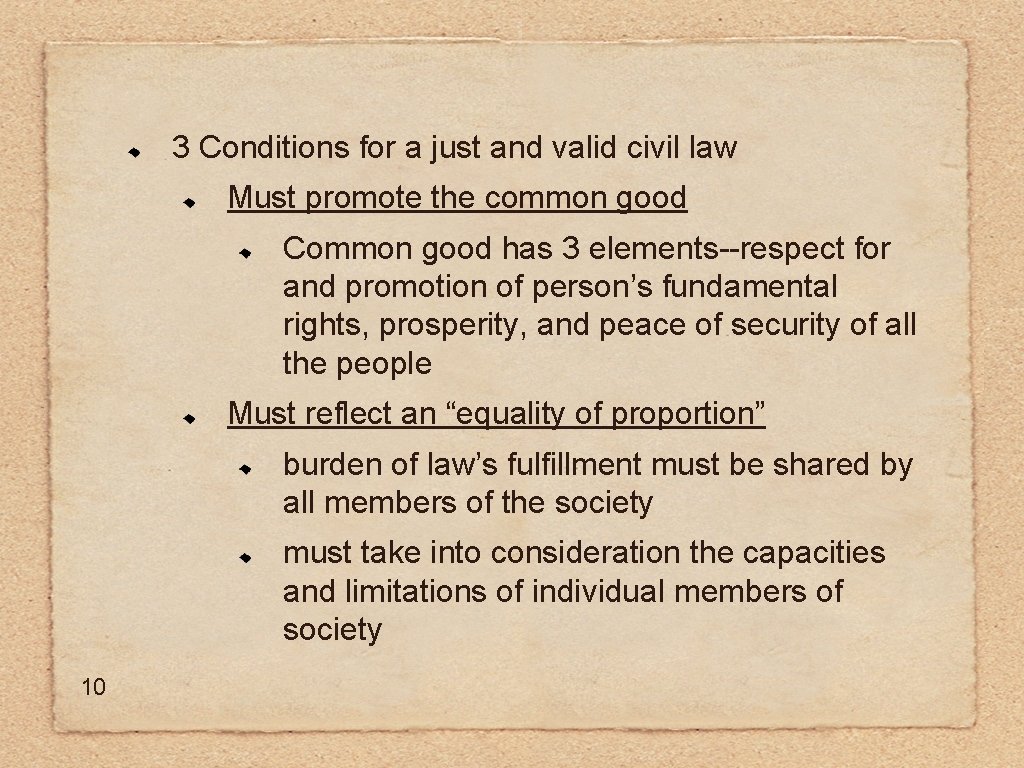 3 Conditions for a just and valid civil law Must promote the common good