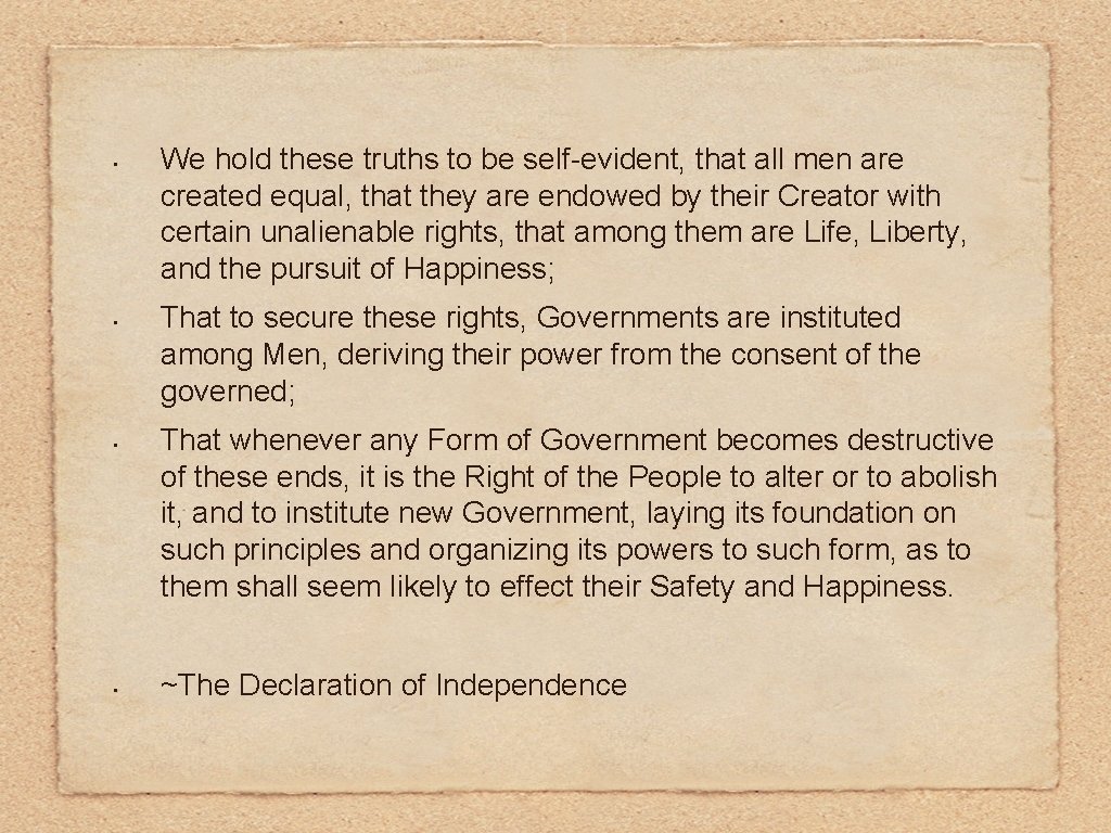  • • We hold these truths to be self-evident, that all men are