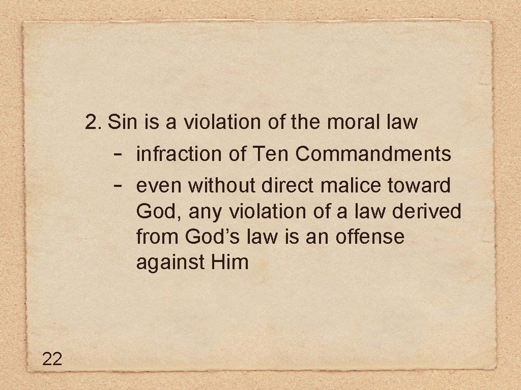 2. Sin is a violation of the moral law - infraction of Ten Commandments