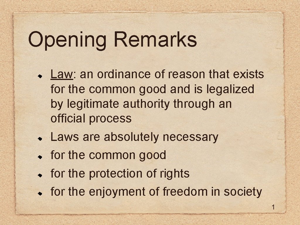 Opening Remarks Law: an ordinance of reason that exists for the common good and