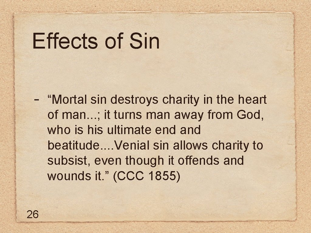 Effects of Sin - 26 “Mortal sin destroys charity in the heart of man.